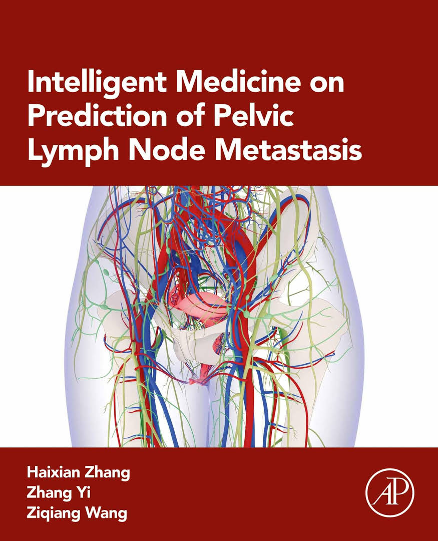 学术成果丨《Intelligent Medicine on Prediction of Pelvic Lymph Node Metastasis 》英文专著出版，助力直肠癌精准医疗新突破